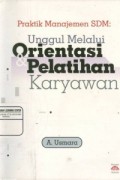 Praktik Manajemen SDM: Unggul Melalui Orientasi Pelatihan Karyawan
