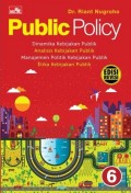 Public Policy : Dinamika Kebijakan Publik Analisis Kebijakan Publik Manajemen Politik Kebijakan Publik Etika Kebijakan Publik Edisi Revisi 6