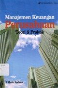 Manajemen Keuangan Perusahaan; Teori dan Praktek