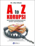 A to Z Korupsi: Menumbuhkembangkan Spirit Antikorupsi