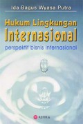 Hukum Lingkungan Internasional: Perspektif Bisnis Internasional