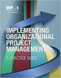 Implementing Organizational Project Management : A Practice Guide
