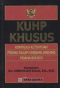 KUHP Khusus: Kompilasi Ketentuan Pidana dalam Undang-Undang Pidana Khusus