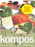 Kompos: Cara mudah, murah, dan cepat menghasilkan kompos