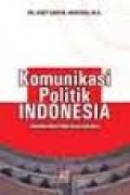 Komunikasi Politik Indonesia: Dinamika Islam Politik Pasca-Orde Baru