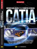 Mendesain Objek 2 & 3 Dimensi dengan CATIA : Computer Aided Three Dimensional Interactive Application