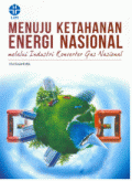 Menuju Ketahanan Energi Nasional Melalui Industri Konverter Gas Nasional
