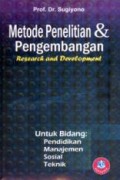 Metode Penelitian dan Pengembangan ; Research and Development/ R&D