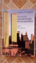 Pengantar Akuntansi Manajemen : Jilid 1 Edisi Keenam