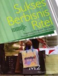 Sukses Berbisnis Ritel: Bagaimana Mengubah Toko Anda Menjadi Sebuah Fenomema Penjualan