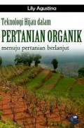 Teknologi Hijau dalam Pertanian Organik menuju Pertanian Berlanjut