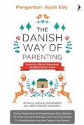 The Danish Way of Parenting : Rahasia orang Denmark Membesarkan Anak