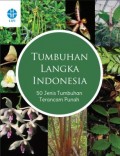 Tumbuhan Langka Indonesia (50 Jenis Tumbuhan Terancam Punah)