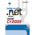 Belajar sendiri .NET dengan visual C# 2005