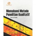 Memahami Metode Penelitian Kualitatif : Teori dan Praktik