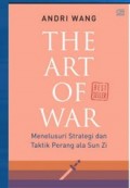 The Art Of War : Menelusuri Strategi dan Taktik Perang Ala Sun Zi
