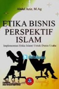 Etika Bisnis  Perspektif Islam: Implementasi Etika Islami Untuk dunia Usaha