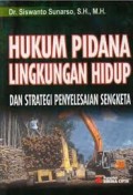 Hukum Pidana Lingkungan Hidup dan Strategi Penyelesaian Sengketa