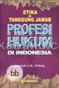 Etika dan Tanggung Jawab Profesi hukum di Indonesia