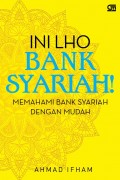 Ini Lho Bank Syariah: Memahami Bank Syariah dengan Mudah