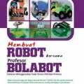 Membuat Robot Bersama Profesor Bolapot ; Simulasi menggunakan Code Vision AVR dan Proteus