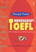 Petunjuk Praktis Menghadapi TOEFL : Test of English as a Foreign Language