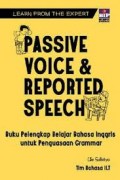 Passive Voice & Reported Speech; Buku Pelengkap Belajar Bahasa Inggris untuk Penguasaan Grammar