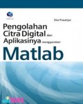 Pengolahan Citra Digital dan Aplikasinya mengunakan Matlab