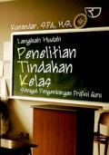 Melaksanakan PTK Itu Mudah (Classroom action research) Pedoman Praktis Bagi Guru Profesional