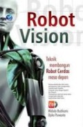 Robot Vision : Teknik membangun Robot Cerdas masa depan (Edisi Revisi)