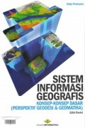 Sistem Informasi Geografis : Konsep - konsep Dasar Perspektif Geodesi dan Geomatika