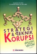 Strategi & Teknik Korupsi: Mengetahui untuk Mencegah
