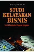 Studi Kelayakan Bisnis: Teori dan pembuatan proposal kelayakan