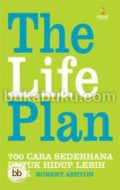 The Life Plan; 700 Simple Ways To Change Your Life For The Better