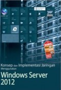Konsep dan Implementasi Jaringan Menggunakan Windows Server 2012