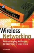Wireless Networking : Panduan Lengkap Membangun Jaringan Wireless tanpa Teknisi