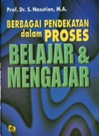 Berbagai Pendekatan dalam Proses Belajar & Mengajar