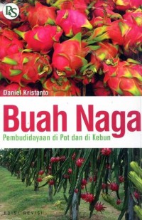 Buah Naga: Pembudidayaan di Pot dan di Kebun (Edisi Revisi)