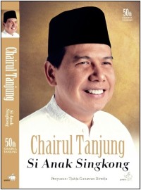 Chairul Tanjung: Si Anak Singkong