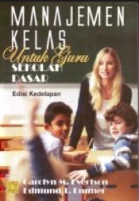 Manajemen Kelas: Untuk guru Sekolah Dasar