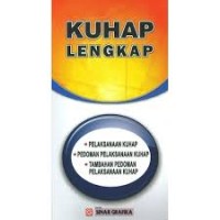 KUHAP lengkap : Pelaksanaan KUHAp, Pedoman pelaksanaan KUHAP