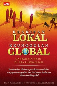 Kearifan Local Keunggulan Global : Cakrawala Baru di Era Globalisasi