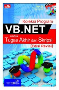 Koleksi Program VB.NET : untuk Tugas Akhir dan Skripsi (Edisi Revisi)