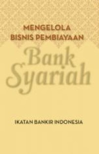 Mengelola Bisnis Pembiayaan Bank Syariah