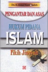 Pengantar dan Asas Hukum Pidana Islam