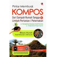 Pintar Membuat Kompos dari Sampah Rumah Tangga dan Limbah Pertanian/Peternakan