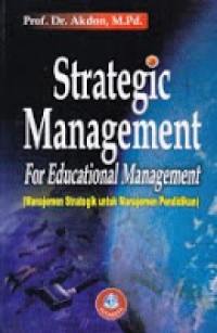 Strategic Management for Educational Management; Manajemen Strategik untuk Manajemen Pendidikan