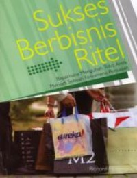 Sukses Berbisnis Ritel: Bagaimana Mengubah Toko Anda Menjadi Sebuah Fenomema Penjualan