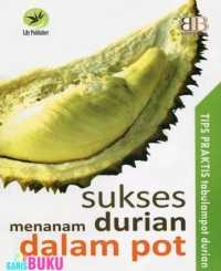 Sukses Menanam Durian Dalam Pot