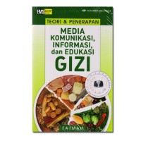 Teori & Penerapan  Media Komunikasi, Informasi, dan Edukasi Gizi